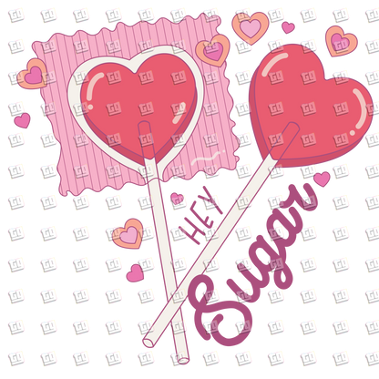 Hey Sugar Heart Lolipops` - Valentines - DTF Transfer