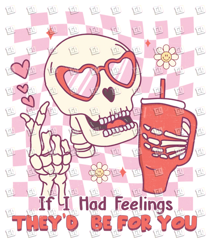 If I Had Feelings They'd Be For You (Hearts, Skeleton, Stanley Tumbler) - Valentines - DTF Transfer