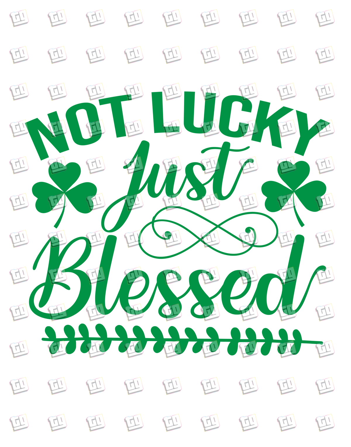 Not Lucky Just Blessed - St. Patrick's Day - DTF Transfer