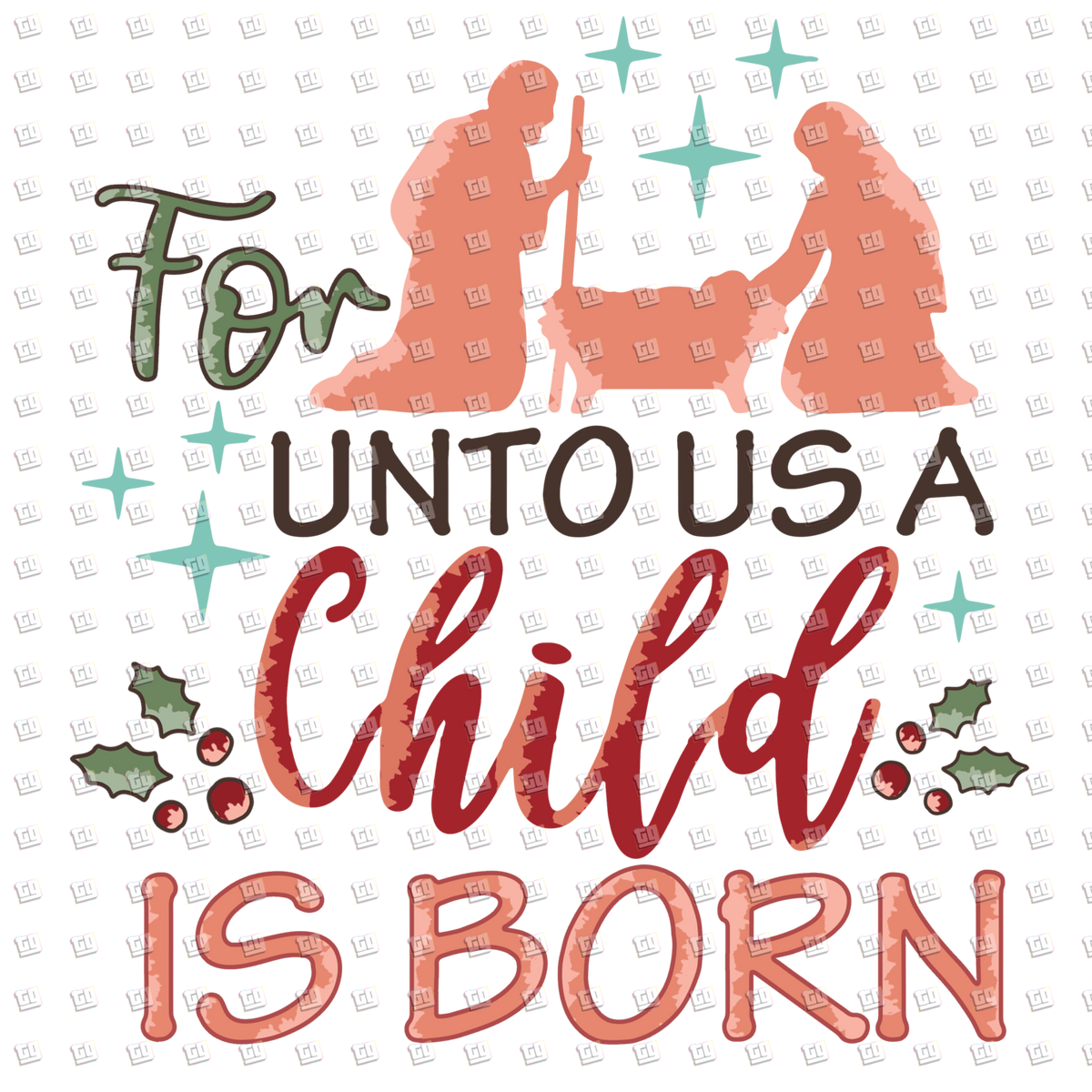 For Unto Us A Child IS Born  - Christian Christmas - DTF Transfer