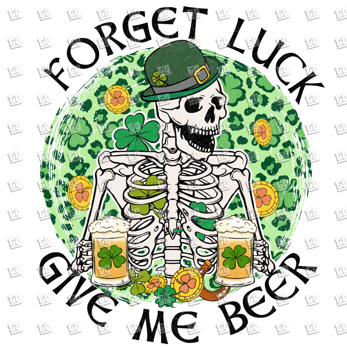 Forget Lucky, Give Me Beer (Skeleton) - St. Patrick's Day - DTF Transfer