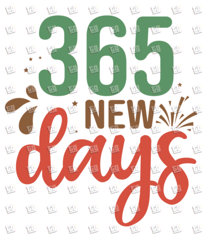 365 New Days - New Years - DTF Transfer