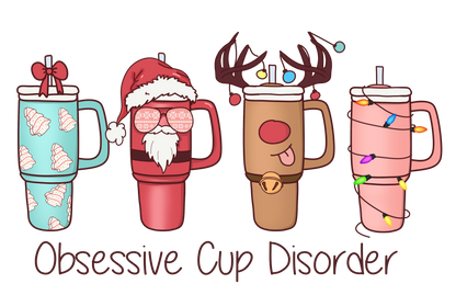 Obsessive Cups Disorder - Holiday - DTF Transfer