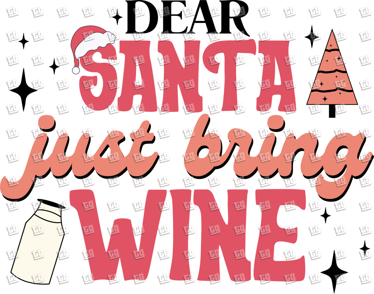 Dear Santa Just Bring Wine - Holidays - DTF Transfer