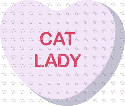 Cat lady Candy Heart - Valentines - DTF Transfer