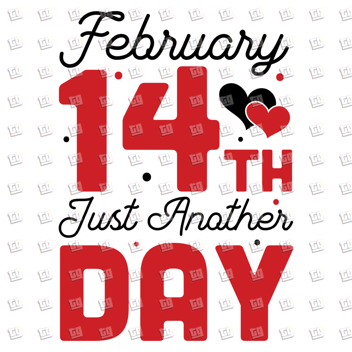 February 14th, Just Another Day - Valentines - DTF Transfer