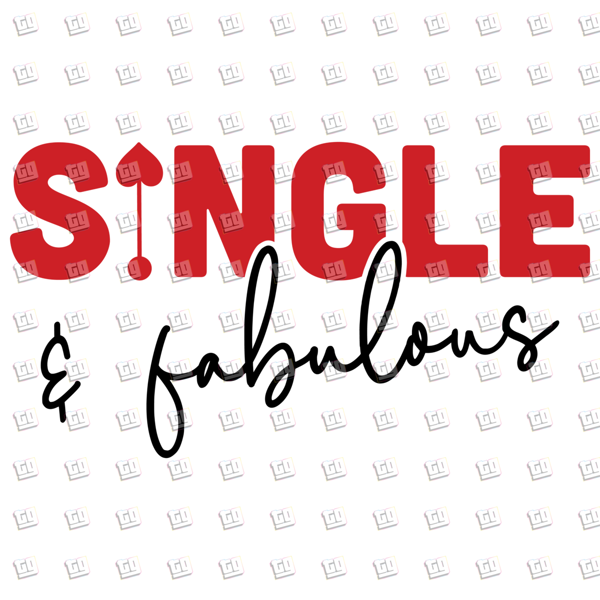 Single And Fabulous - Valentines - DTF Transfer