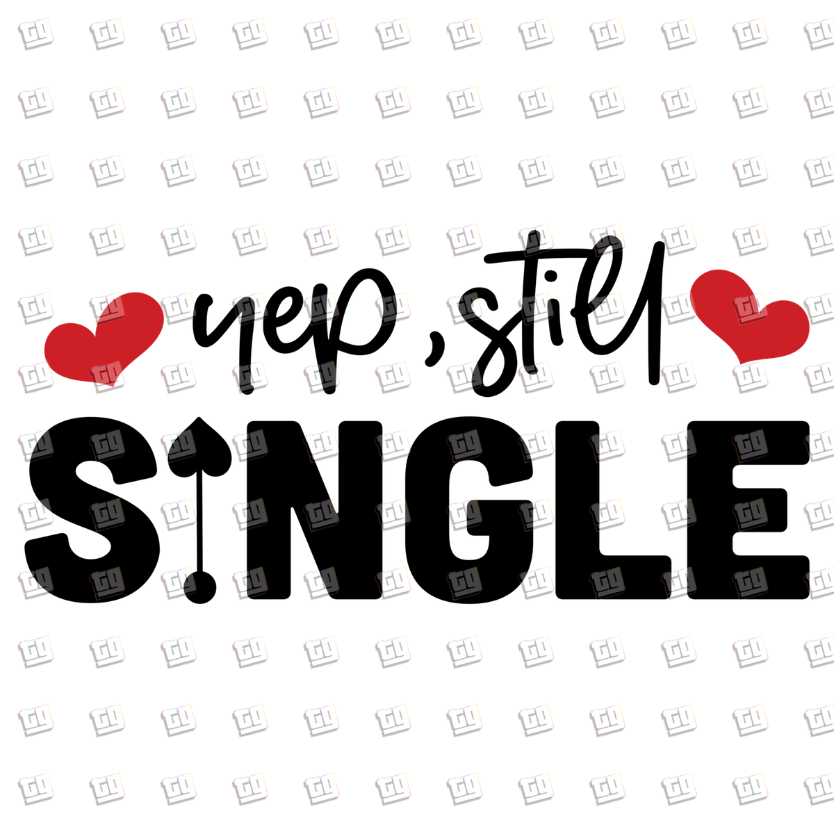Yep, Still Single - Valentines - DTF Transfer
