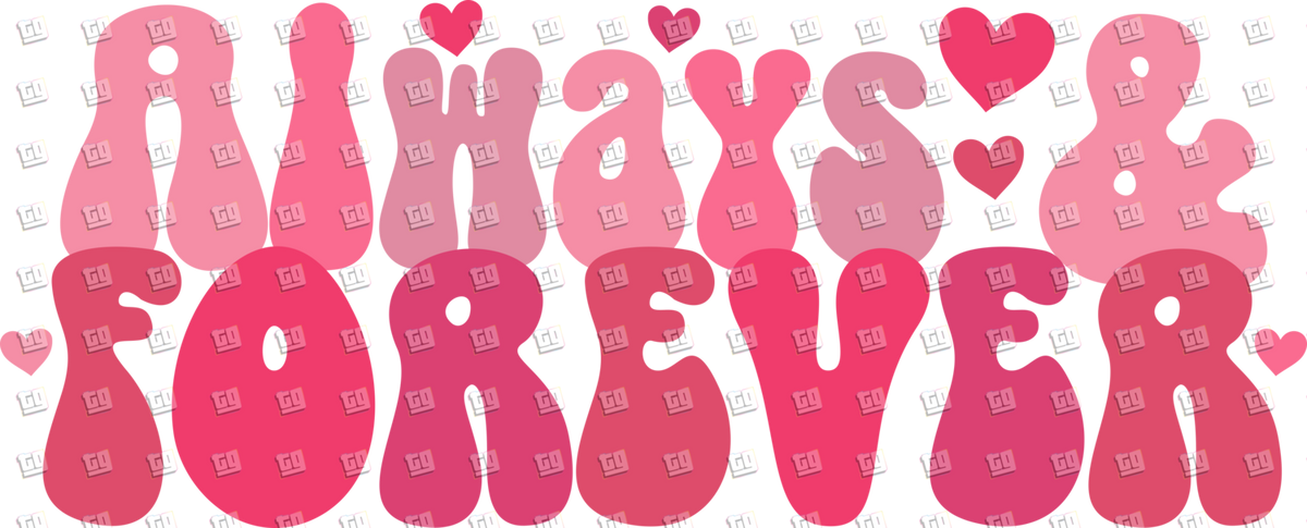 Always And Forever - Valentines - DTF Transfer