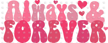 Always And Forever - Valentines - DTF Transfer