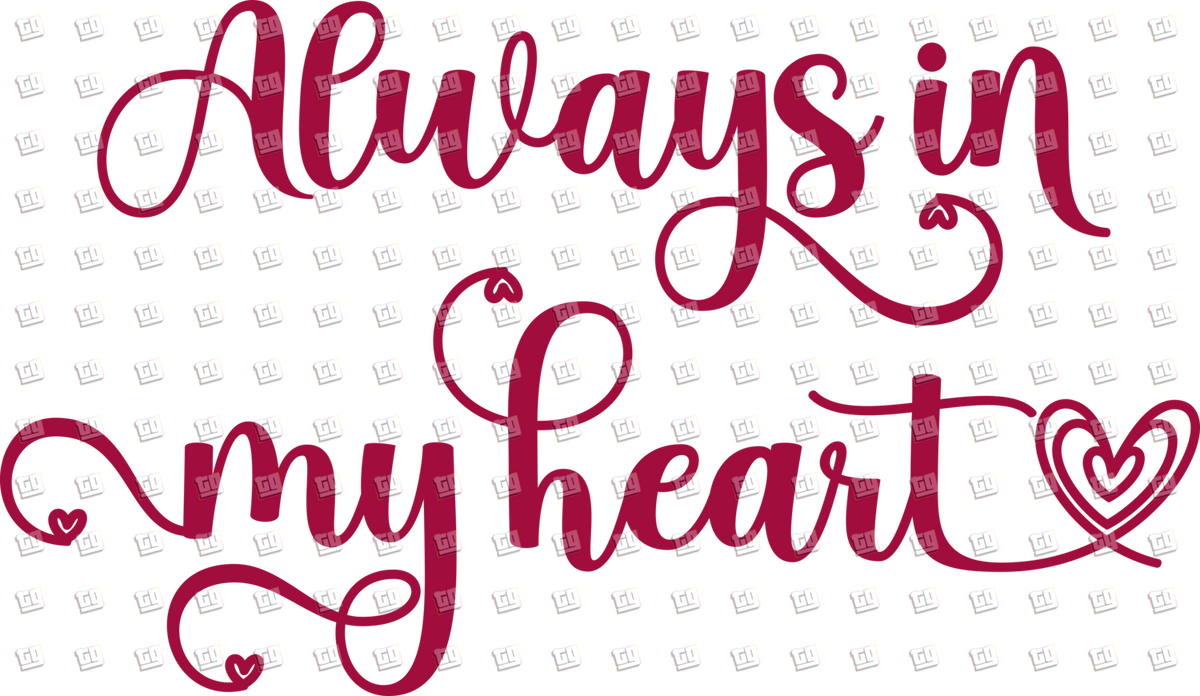 Always In My Heart - Valentines - DTF Transfer