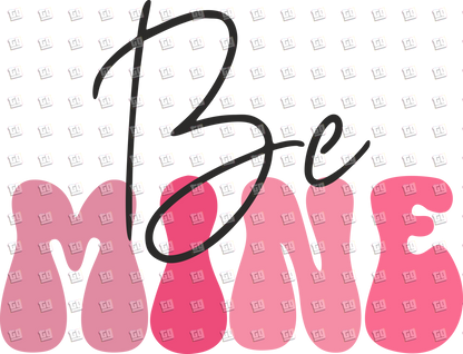 Be Mine (Black and Pink Font) - Valentines - DTF Transfer