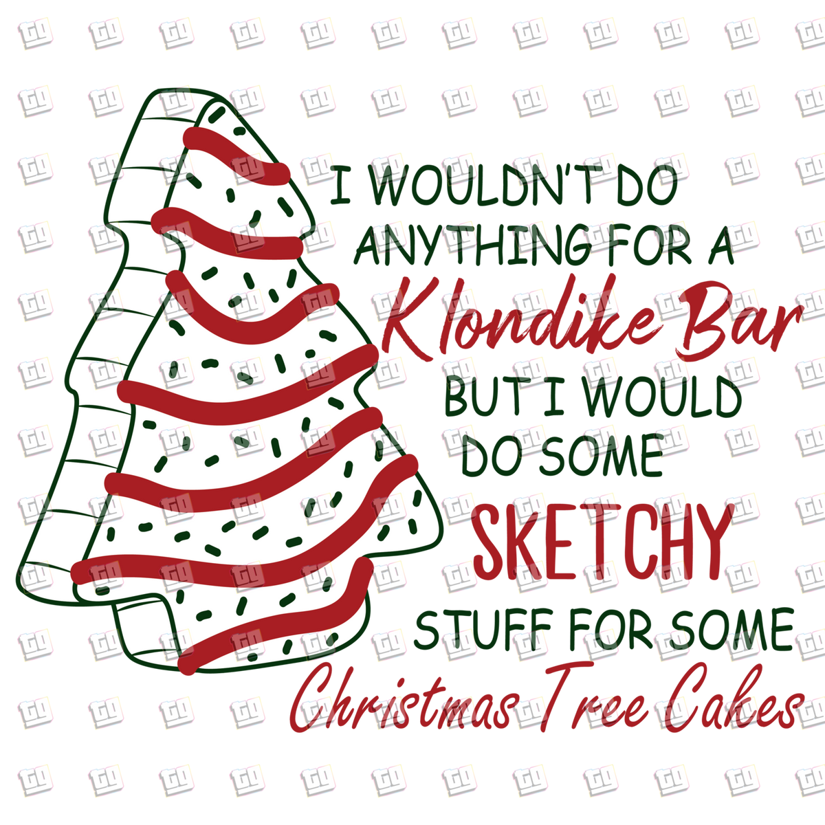 I wouldn't Do Anything For A Klondike Bar But I would Do Some Sketchy Stuff For Some Christmas Tree Cakes - Holidays - DTF Transfer