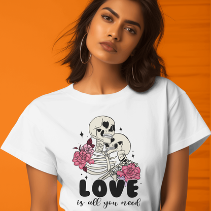 Love Is All You Need (Skeleton Couple With Roses) - Valentines - DTF Transfer