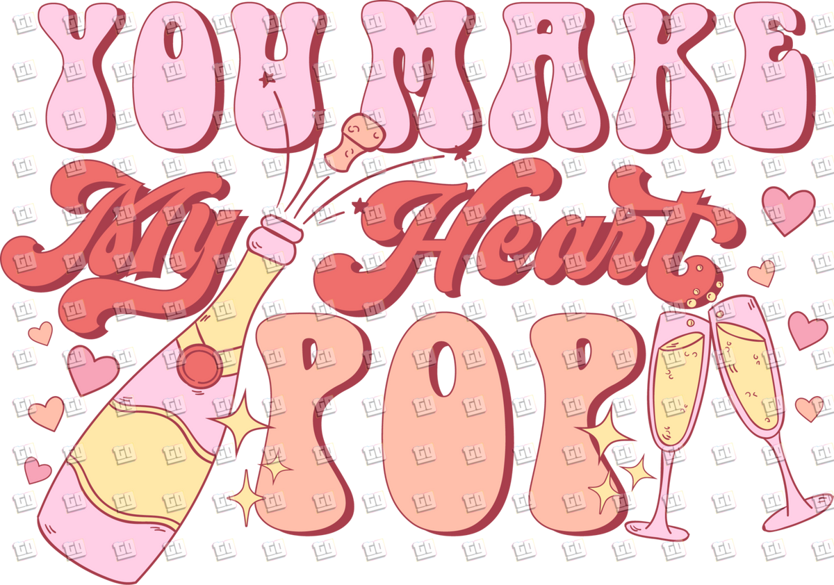 You Make My Heart Pop- Valentines - DTF Transfer
